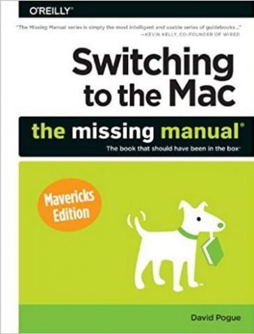 Switching to the Mac: The Missing Manual, Mavericks Edition 1st Edition - фото 1