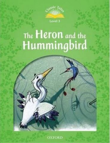Підручник Classic Tales Second Edition 3: HERON & HUMMINGBIRD