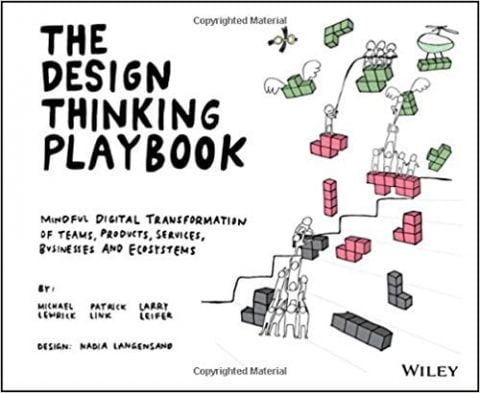 The Design Thinking Playbook: Mindful Digital Transformation...