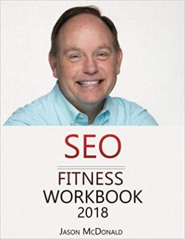 SEO Fitness Workbook: 2018 Edition: The Seven Steps to Search Engine Optimization Success on Google - фото 1