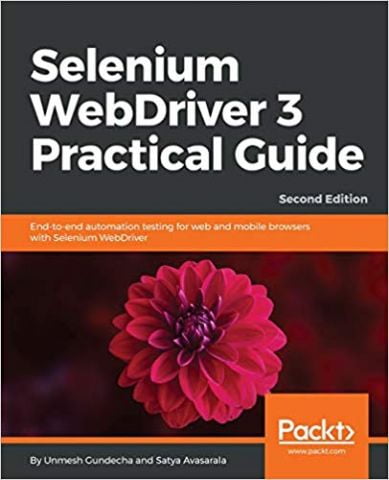 Selenium WebDriver 3 Practical Guide: End-to-end automation testing for web and mobile browsers with Selenium WebDriver, 2nd Edition - фото 1