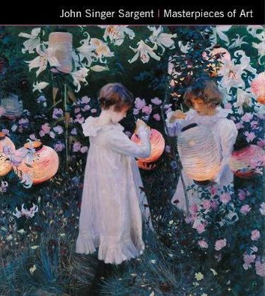 Masterpieces of Art John Singer Sargent Masterpieces of Art - фото 1