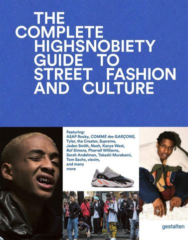 The Incomplete: Highsnobiety Guide to Street Fashion and Culture - фото 1