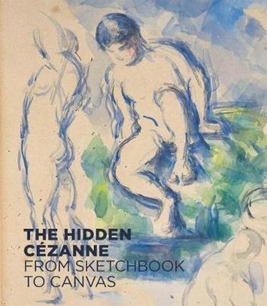 The Hidden Cezanne: From Sketchbook to Canvas - фото 1