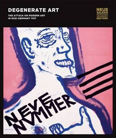 Degenerate Art: The Attack on Modern Art in Nazi Germany...