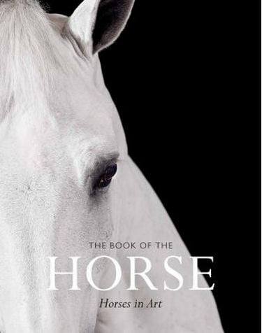 The Book of the Horse: Horses in Art