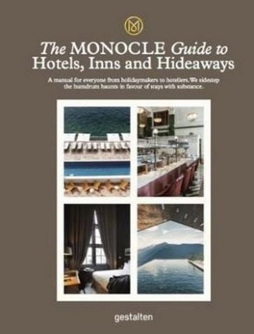 The Monocle Guide to Hotels, Inns and Hideaways: A manual for everyone from holidaymakers to hoteliers. We sidestep the humdrum haunts in favour of stays with substance. (Monocle Travel Guide) - фото 1