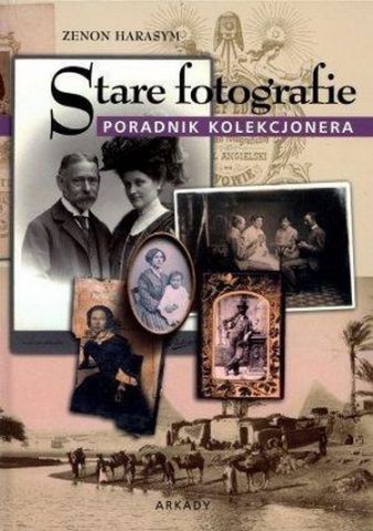 Stare fotografie Poradnik kolekcjonera (Polish Edition)