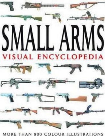 Visual Encyclopedia of Small Arms