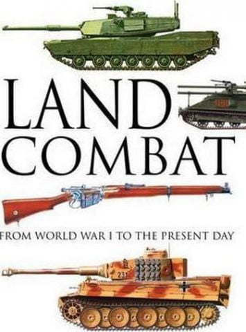 Land Combat: From World War I to the Present Day