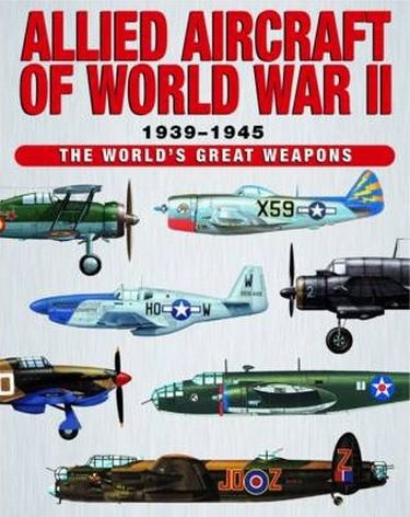 Allied Aircraft of World War II 1939-1945 (World's...