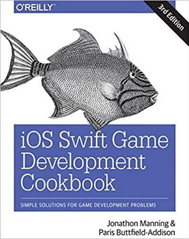 iOS Swift Game Development Cookbook: Simple Solutions for Game Development Problems 3rd Edition - фото 1