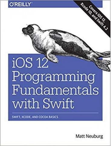 iOS 12 Programming Fundamentals with Swift: Swift, Xcode, and Cocoa Basics 1st Edition - фото 1