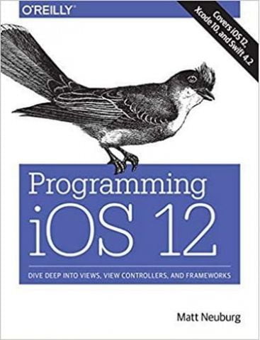 Programming iOS 12: Dive Deep into Views, View Controllers, and Frameworks 1st Edition - фото 1