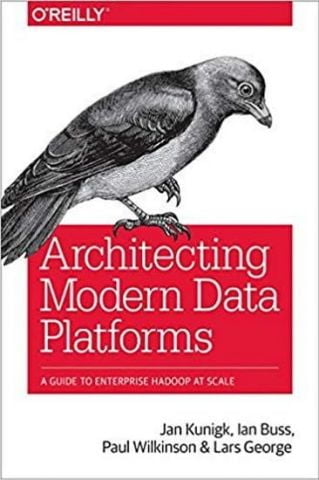 Architecting Modern Data Platforms: A Guide to Enterprise Hadoop at Scale 1st Edition - фото 1