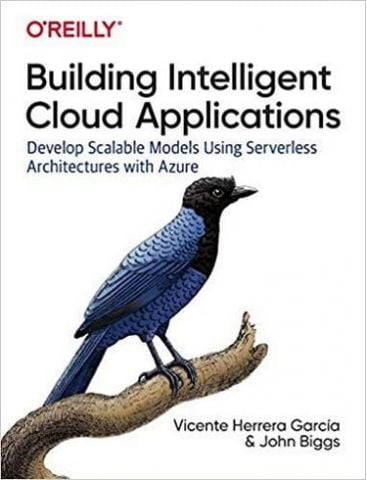 Intelligent Building Cloud Applications: Develop Scalable Models Using Serverless Architectures with Azure 1st Edition, Kindle Edition - фото 1
