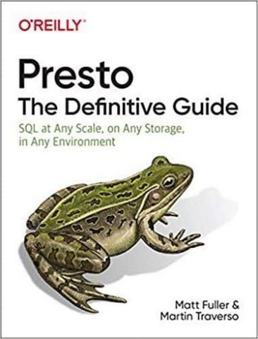Presto: The Definitive Guide: SQL at Any Scale, on Any Storage, in Any Environment 1st Edition - фото 1