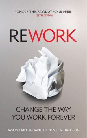 ReWork: Change the Way You Work Forever - фото 1