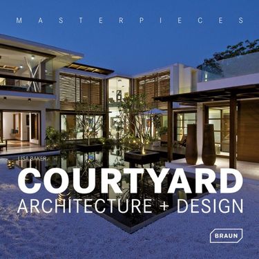 Masterpieces: Courtyard Architecture + Design - фото 2