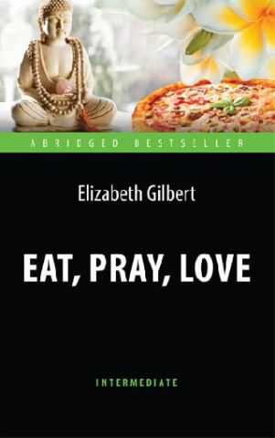 Їсти, молитися, кохати (Eat, Pray, Love). Адаптована читанка англійською мовою. Intermediate - фото 1