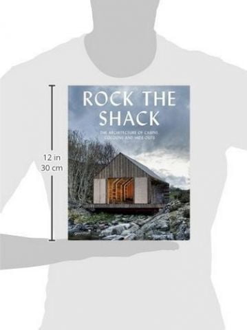 Rock the Shack: The Architecture of Cabins, Cocoons...
