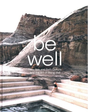 Be Well: New and Spa Bath Culture and the Art of Being Wel - фото 8