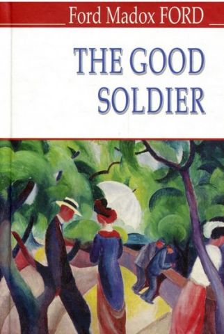 The Good Soldier. A Tale of Passion = Хороший солдат історія пристрасті. - фото 1