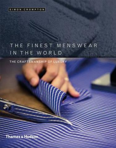 The Finest Menswear in the World: The Craftsmanship of Luxury - фото 1