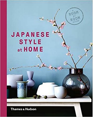 Japanese Style at Home: A Room by Room Guide /anglais