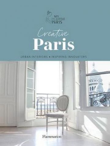 Creative Paris: Urban Interiors, Inspiring Innovators...