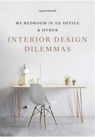 My Bedroom is an Office: & Other Interior Design Dilemmas