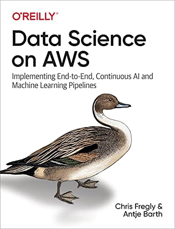 Data Science on AWS. Implementing End-to-End, Continuous AI and Machine Learning Pipelines - фото 1