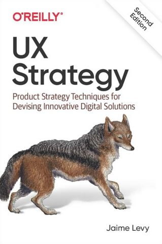 UX Strategy: How to Devise Innovative Digital Products that People Want 1st Edition - фото 1