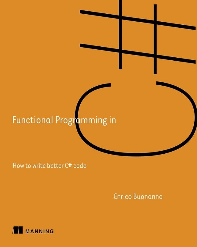 Functional Programming in C# : How to write better C# code