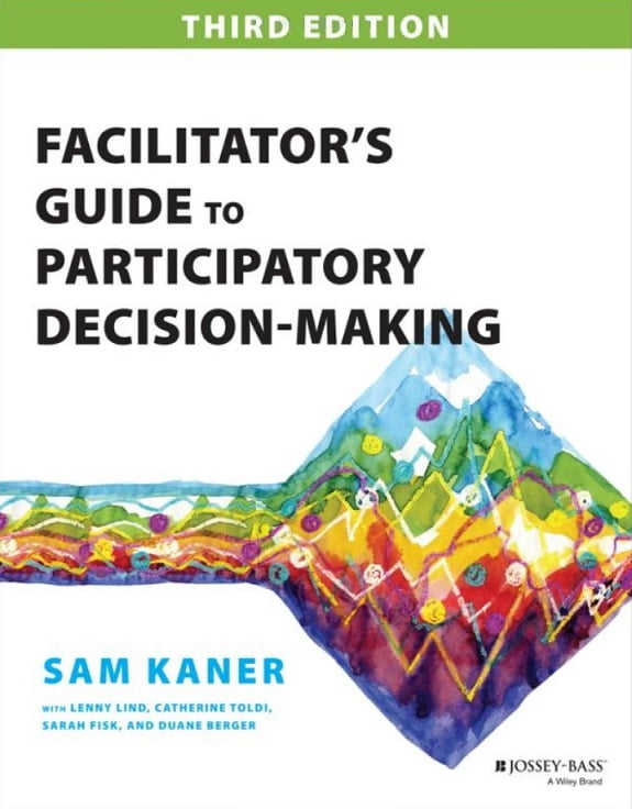 Facilitator's Guide to Participatory Decision-Making, 3rd Edition - Бизнес литература