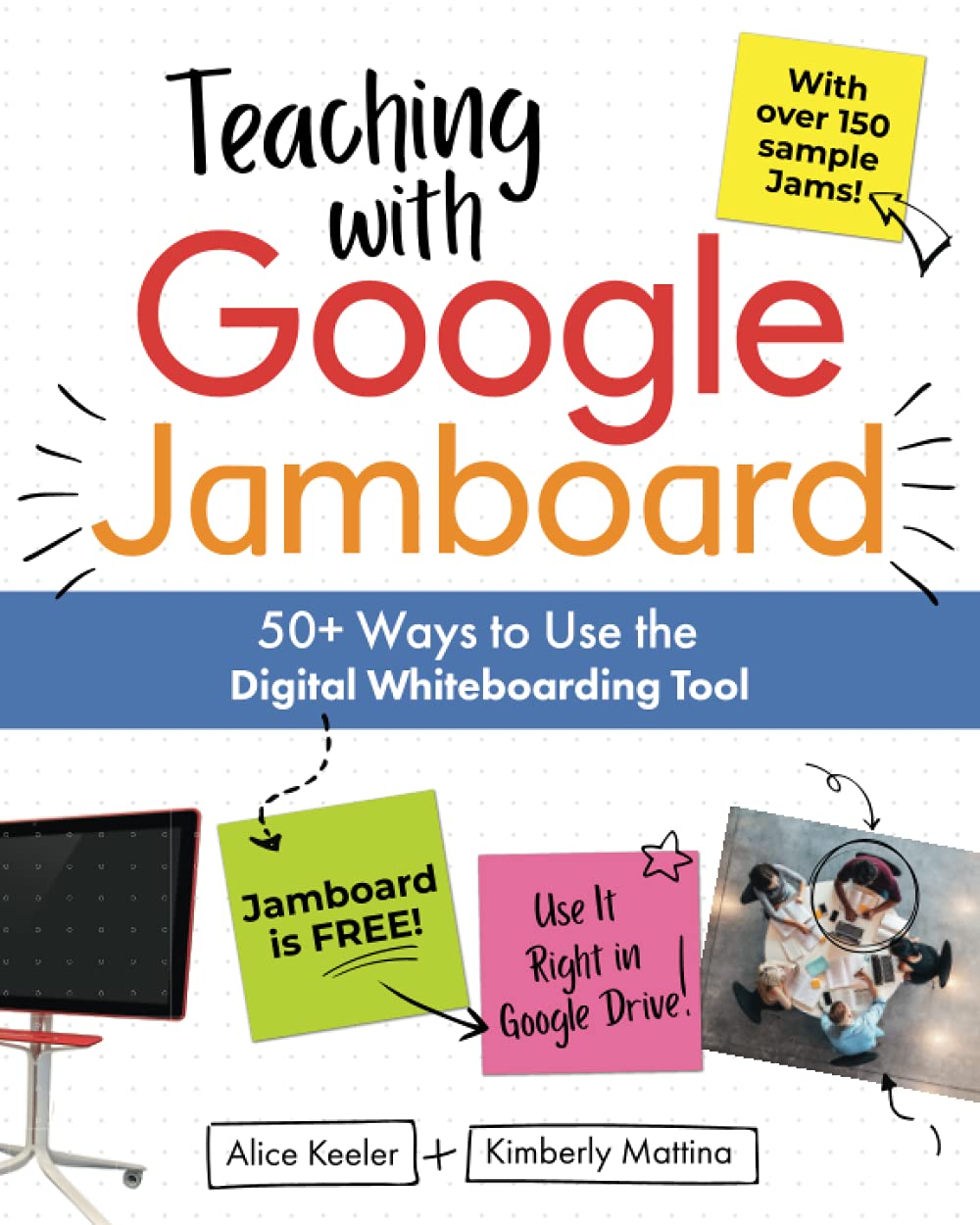 Teaching with Google Jamboard: 50+ Ways to Use the Digital Whiteboarding Tool
