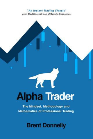 Alpha Trader: The Mindset, Methodology and Mathematics of Professional Trading - фото 1