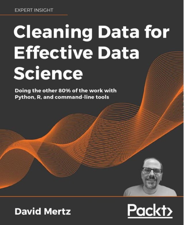 Cleaning Data for Effective Data Science: Doing the other 80% of the work with Python, R, and command-line tools - Базы данных, СУБД