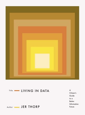 Living in Data: A Citizens Guide to a Better Information Future - фото 1