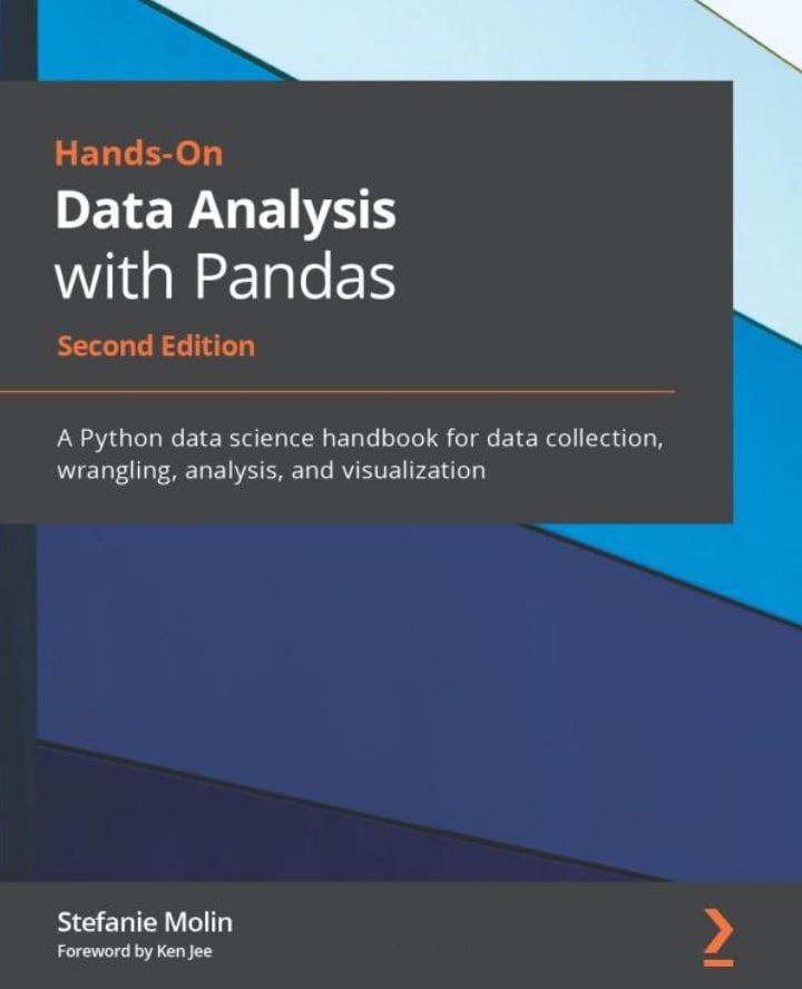 Hands-On Data Analysis with Pandas: A Python data science handbook for data collection, wrangling, analysis, and visualization - Python