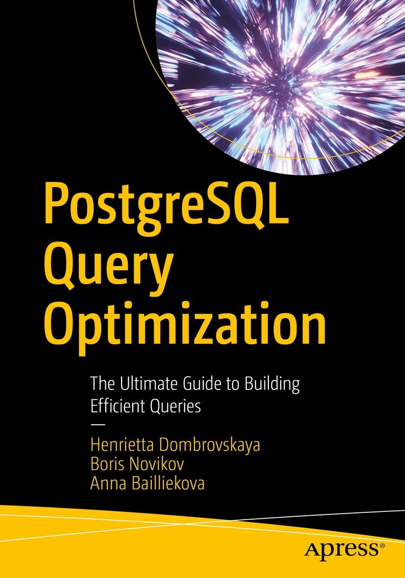 PostgreSQL Query Optimization: The Ultimate Guide to Building Efficient Queries - фото 1