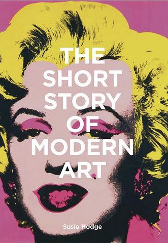 The Short Story of Modern Art. A pocket guide to key...