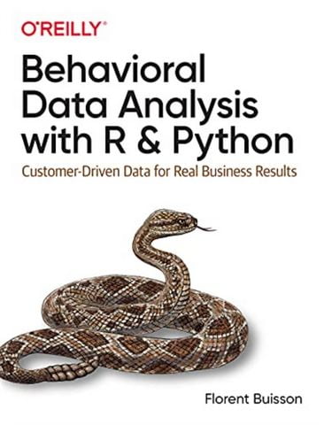 Behavioral Data Analysis with R and Python. Customer-Driven Data for Real Business Results - фото 1