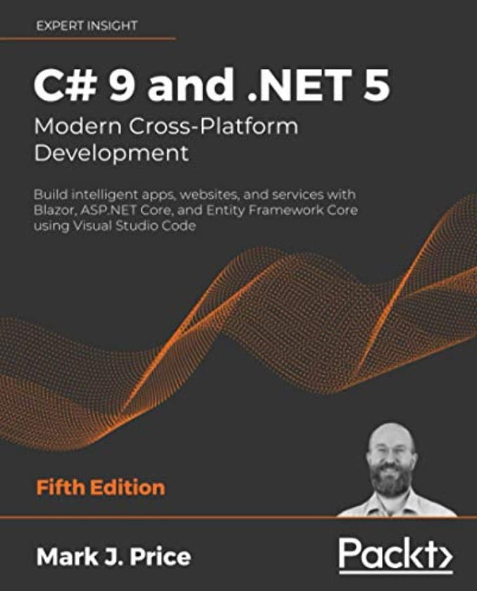 C# 8.0 and .NET Core 3.0 – Modern Cross-Platform Development: Build applications with C#.NET Core, Entity Framework Core, ASP.NET Core, and ML.NET using Visual Studio Code, 4th Edition - Программирование в .NET