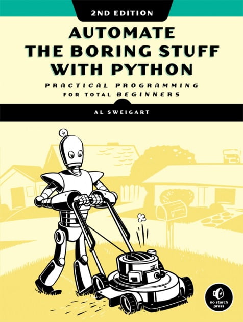 Automate the Boring Stuff with Python, 2nd Edition: Practical Programming for Total Beginners - Python