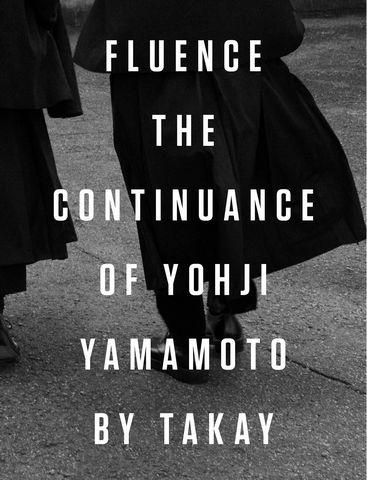 Fluence. The Continuance of Yohjl Yamamoto by Takay - фото 1