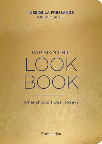 Parisian Chic Look Book: What Should I Wear Today? (Langue anglaise) - фото 1