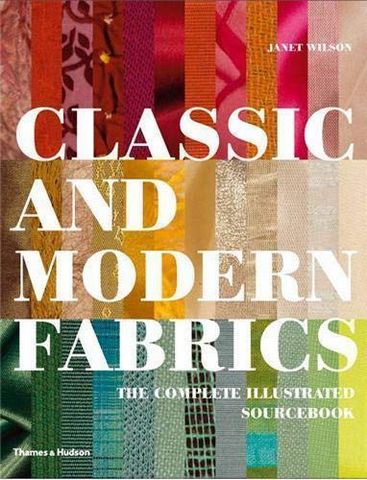 Classic and Modern Fabrics: The Complete Illustrated...