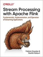Stream Processing with Apache Flink: Fundamentals, Implementation, and Operation of Streaming Applications 1st Edition
