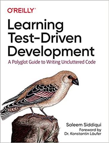 Learning Test-Driven Development: A Polyglot Guide to Writing Uncluttered Code 1st Edition - фото 1